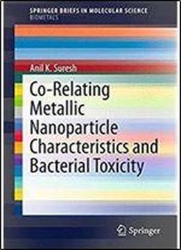 Co-relating Metallic Nanoparticle Characteristics And Bacterial Toxicity (springerbriefs In Molecular Science)