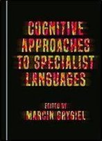 Cognitive Approaches To Specialist Languages