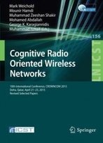 Cognitive Radio Oriented Wireless Networks: 10th International Conference, Crowncom 2015, Doha, Qatar, April 21-23, 2015, Revised Selected Papers ... And Telecommunications Engineering)