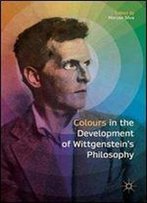 Colours In The Development Of Wittgensteins Philosophy