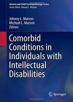 Comorbid Conditions In Individuals With Intellectual Disabilities (Autism And Child Psychopathology Series)