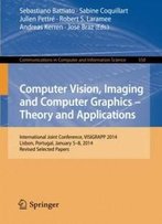 Computer Vision, Imaging And Computer Graphics - Theory And Applications: International Joint Conference, Visigrapp 2014, Lisbon, Portugal, January ... In Computer And Information Science)