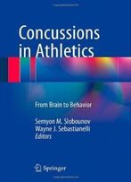 Concussions In Athletics: From Brain To Behavior