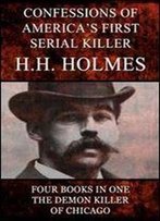 Confessions Of The Serial Killer H.H. Holmes (Illustrated)