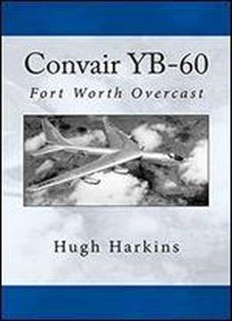 Convair Yb-60: Fort Worth Overcast