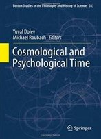 Cosmological And Psychological Time (Boston Studies In The Philosophy And History Of Science)