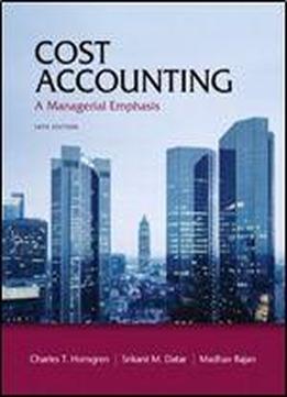 Cost Accounting: A Managerial Emphasis, 14th Edition