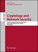 Cryptology And Network Security: 15th International Conference, Cans 2016, Milan, Italy, November 14-16, 2016, Proceedings (Lecture Notes In Computer Science)