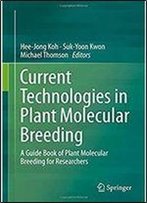 Current Technologies In Plant Molecular Breeding: A Guide Book Of Plant Molecular Breeding For Researchers