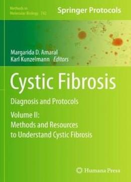 Cystic Fibrosis: Diagnosis And Protocols, Volume Ii: Methods And Resources To Understand Cystic Fibrosis (methods In Molecular Biology)