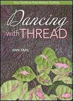 Dancing With Thread: Your Guide To Free-Motion Quilting