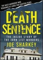 Death Sentence: The Inside Story Of The John List Murders.