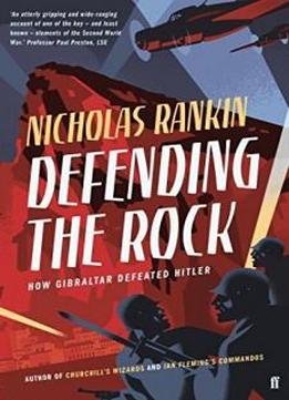 Defending The Rock: How Gibraltar Defeated Hitler
