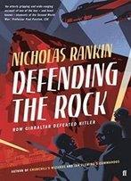 Defending The Rock: How Gibraltar Defeated Hitler