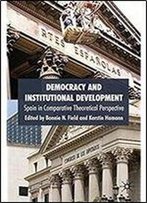 Democracy And Institutional Development: Spain In Comparative Theoretical Perspective