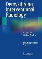 Demystifying Interventional Radiology: A Guide For Medical Students