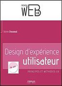 Design D'experience Utilisateur : Principes Et Methodes Ux