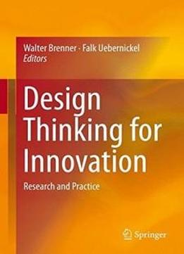 Design Thinking For Innovation: Research And Practice