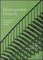 Development Finance: Innovations For Sustainable Growth