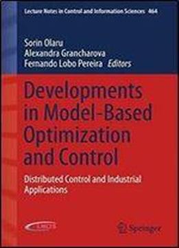 Developments In Model-based Optimization And Control: Distributed Control And Industrial Applications (lecture Notes In Control And Information Sciences)
