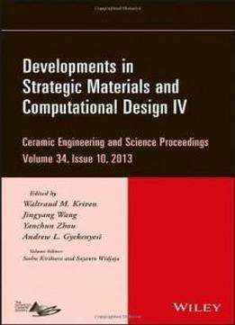 Developments In Strategic Materials And Computational Design Iv: Ceramic Engineering And Science Proceedings, Volume 34, Issue 10