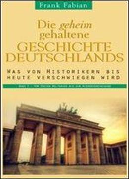 Die Geheim Gehaltene Geschichte Deutschlands: Band 3 - Vom Ersten Weltkrieg Bis Zur Wiedervereinigung (german Edition)
