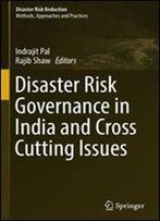 Disaster Risk Governance In India And Cross Cutting Issues (Disaster Risk Reduction)