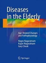 Diseases In The Elderly: Age-Related Changes And Pathophysiology