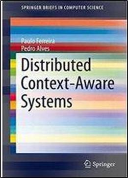 Distributed Context-aware Systems (springerbriefs In Computer Science)