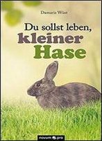 Du Sollst Leben, Kleiner Hase (German Edition)