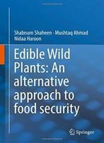 Edible Wild Plants: An Alternative Approach To Food Security