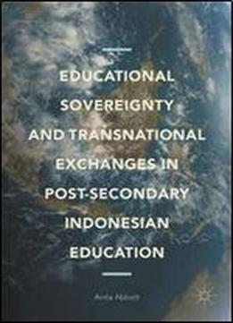 Educational Sovereignty And Transnational Exchanges In Post-secondary Indonesian Education
