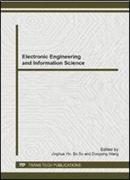 Electronic Engineering And Information Science: Selected, Peer Reviewed Papers From The 2014 International Conference On Electronic Engineering And ... 21-22, 2014 (advanced Materials Research)