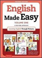 English Made Easy Volume One: A New Esl Approach: Learning English Through Pictures