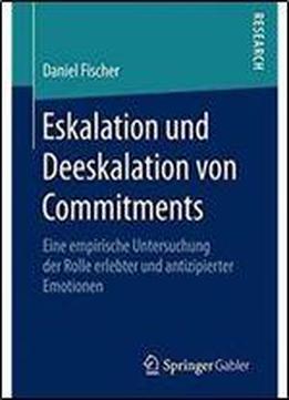Eskalation Und Deeskalation Von Commitments: Eine Empirische Untersuchung Der Rolle Erlebter Und Antizipierter Emotionen