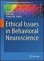 Ethical Issues In Behavioral Neuroscience (Current Topics In Behavioral Neurosciences)