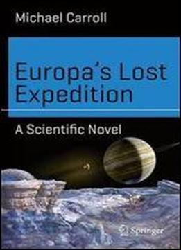 Europas Lost Expedition: A Scientific Novel (science And Fiction)