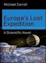Europas Lost Expedition: A Scientific Novel (Science And Fiction)