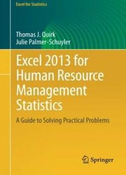 Excel 2013 For Human Resource Management Statistics: A Guide To Solving Practical Problems (excel For Statistics)
