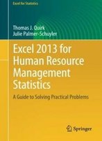 Excel 2013 For Human Resource Management Statistics: A Guide To Solving Practical Problems (Excel For Statistics)