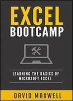 Excel: Bootcamp Learn The Basics Of Microsoft Excel In 2 Weeks! (Free Books, Windows 10 Books, Windows)