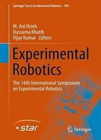 Experimental Robotics: The 14th International Symposium On Experimental Robotics (Springer Tracts In Advanced Robotics)