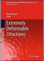 Extremely Deformable Structures (Cism International Centre For Mechanical Sciences)