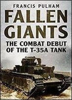 Fallen Giants: The Combat Debut Of The T-35a Tank