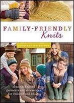Family-Friendly Knits: Seasonal Knitted Garments And Accessories For Children And Adults