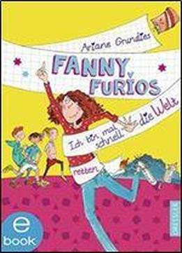 Fanny Furios - Ich Bin Mal Schnell Die Welt Retten