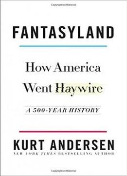 Fantasyland: How America Went Haywire: A 500-year History