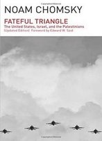 Fateful Triangle: The United States, Israel, And The Palestinians (Updated Edition)