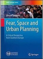 Fear, Space And Urban Planning: A Critical Perspective From Southern Europe (Unipa Springer Series)