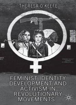 Feminist Identity Development And Activism In Revolutionary Movements